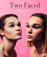 Two Faced: The Art of Makeup to Be 100% Yourself