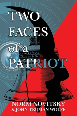 Two Faces of a Patriot - Wolfe, John Truman (Contributions by), and Novitsky, Norm