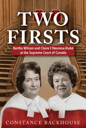 Two Firsts: Bertha Wilson and Claire l'Heureux-Dub? at the Supreme Court of Canada