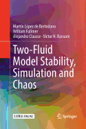 Two-Fluid Model Stability, Simulation and Chaos