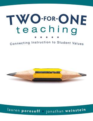 Two-For-One Teaching: Connecting Instruction to Student Values (Integrate Social-Emotional Learning Into Academic Instruction) - Porosoff, Lauren, and Weinstein, Jonathan