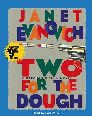 Two for the Dough - Evanovich, Janet, and Petty, Lori (Read by)