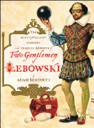 Two Gentlemen of Lebowski: A Most Excellent Comedie and Tragical Romance