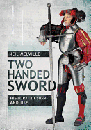 Two Handed Sword History, Design and Use