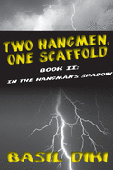 Two Hangmen, One Scaffold Book II. in the Hangman's Shadow