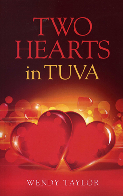 Two Hearts in Tuva - Taylor, Wendy