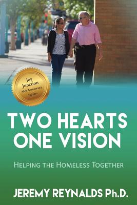 Two Hearts One Vision - Helping the Homeless Together - Reynalds, Jeremy, PhD