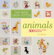 Two-Hour Cross-Stitch: Animals: 300 Quick & Easy Designs