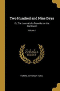 Two Hundred and Nine Days: Or, The Journal of a Traveller on the Continent; Volume I