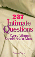 Two Hundred and Thirty-Seven Intimate Questions...Every Woman Should Ask a Man