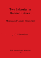 Two Industries in Roman Lusitania: Mining and Garum Production