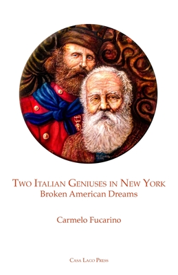 Two Italian Geniuses in New York: Broken American Dreams - Fucarino, Carmelo, and Tamburri, Anthny Julian (Editor), and Gibby, Sin (Translated by)