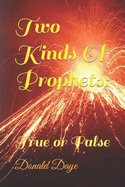 Two Kinds Of Prophets: : True or False