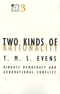 Two Kinds of Rationality: Kibbutz Democracy and Generational Conflict Volume 3 - Evens, T M S