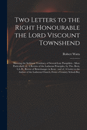 Two Letters to the Right Honourable the Lord Viscount Townshend: Shewing the Seditious Tendency of Several Late Pamphlets: More Particularly of, A Review of the Lutheran Principles, by Tho. Brett, L.L.D., Rector of Betteshanger in Kent: and of, A...