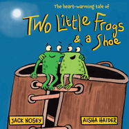 Two Little Frogs and a Shoe: Jack Nosey's Fun Frog Story