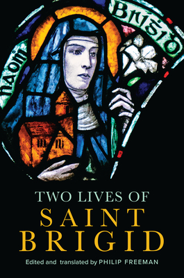 Two Lives of Saint Brigid - Freeman, Philip, PhD (Editor)