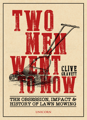 Two Men Went to Mow: The Obsession, Impact and History of Lawn Mowing - Gravett, Clive