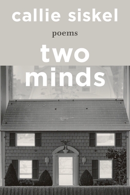 Two Minds: Poems - Siskel, Callie