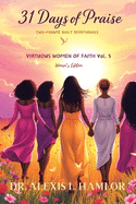 Two Minute Daily Devotionals 31 DAYS OF PRAISE: Volume 5 Virtuous Women of Faith