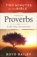 Two Minutes in the Bible Through Proverbs: A 90-Day Devotional
