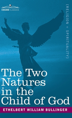 Two Natures in the Child of God - Bullinger, Ethelbert William