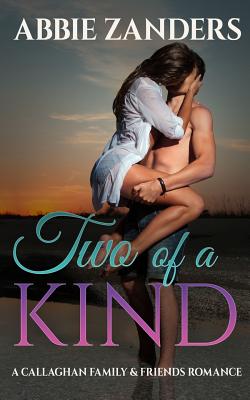 Two of a Kind: A Callaghan Family & Friends Romance - Zanders, Abbie