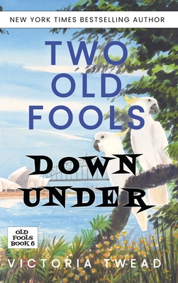 Two Old Fools Down Under - Twead, Victoria