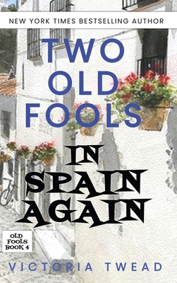 Two Old Fools in Spain Again - Twead, Victoria