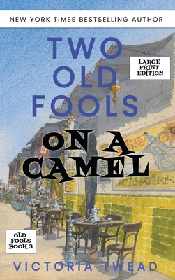 Two Old Fools on a Camel - LARGE PRINT: From Spain to Bahrain and back again - Twead, Victoria