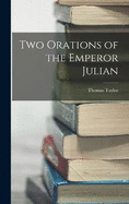 Two Orations of the Emperor Julian