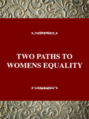 Two Paths to Women's Equality: Temperance, Suffarage and the Origins of Modern Feminism - Giele, Janet Zollinger (Editor)