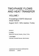 Two-Phase Flows and Heat Transfer: Proceedings of NATO Advanced Study Institute, August 16-27, Istanbul, Turkey - Kakag, Sadik