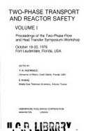 Two-phase transport & reactor safety : proceedings of the Two-Phase Flow and Heat Transfer Symposium-Workshop, held in Fort Lauderdale, Florida, on 18-20 October 1976, [and presented by the Clean Energy Research Institute, University of Miami, Coral...
