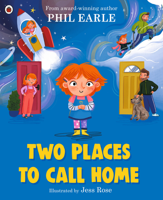 Two Places to Call Home: A picture book about divorce - Earle, Phil