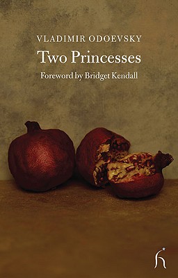 Two Princesses - Odoevsky, Vladimir, and Cornwell, Neil (Translated by), and Kendall, Bridget (Foreword by)