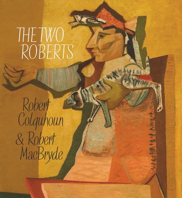 Two Roberts: Robert Colquhoun and Robert MacBryde - Clarke, Adrian, and Bristow, Roger, and Elliott, Patrick