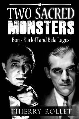 Two sacred monsters: Boris Karloff and Bela Lugosi - Zgortea, Caroline Andreea (Translated by), and Rollet, Thierry