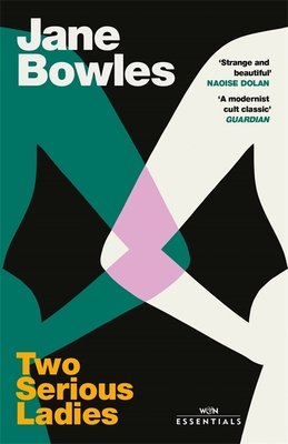 Two Serious Ladies: With an introduction by Naoise Dolan - Bowles, Jane, and Dolan, Naoise (Introduction by)