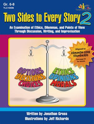 Two Sides to Every Story 2: An Examination of Ethics, Dilemmas, and Points of View Through Discussion, Writing, and Improvisation - Gross, Jonathan