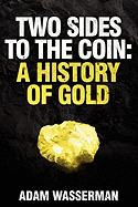 Two Sides to the Coin: A History of Gold