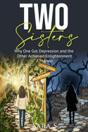 Two Sisters: Why One Got Drepression and the Other Achieved Enlightenment