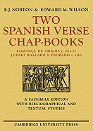 Two Spanish Verse Chap-Books: Roman?e de Amadis (C. 1515-19), Juyzio Hallado Y Trabado (C. 1510)