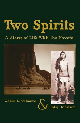 Two Spirits: A Story of Life With the Navajo - Johnson, Toby, PhD, and Williams, Walter L, PhD