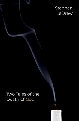 Two Tales of the Death of God - Ledrew, Stephen