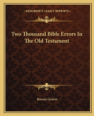 Two Thousand Bible Errors in the Old Testament - Graves, Kersey