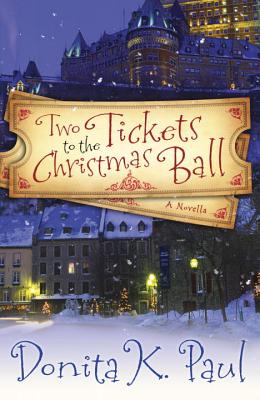 Two Tickets to the Christmas Ball: A Novella - Paul, Donita K