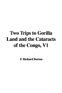 Two Trips to Gorilla Land and the Cataracts of the Congo, V1