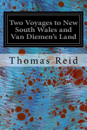 Two Voyages to New South Wales and Van Diemen's Land: With A Description of the Present Condition of that Interesting Colony
