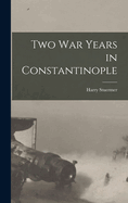 Two War Years in Constantinople